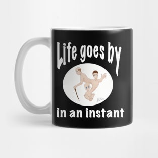 Life goes by in an instant (white circle) Mug